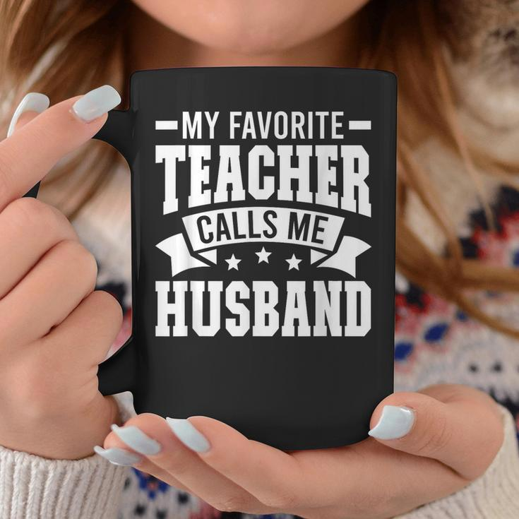Favorite Teacher Calls Me Husband Of A Teacher Husband Gift For Mens Gift For Women Coffee Mug Unique Gifts