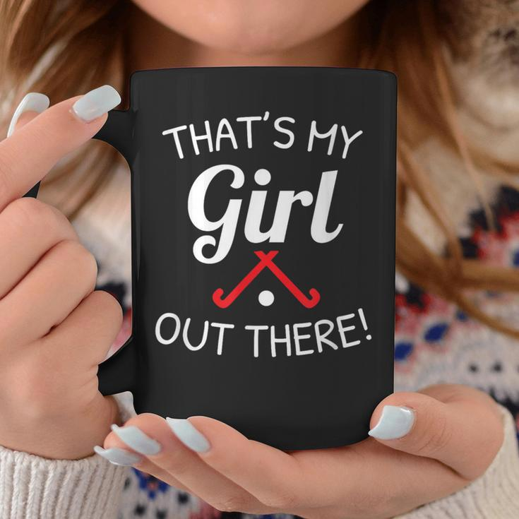 Field Hockey MomDad That's My Girl Out There Coffee Mug Unique Gifts
