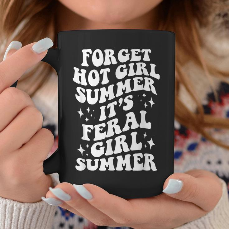 Forget Hot Girl Summer Its Feral Girl Summer Coffee Mug Unique Gifts