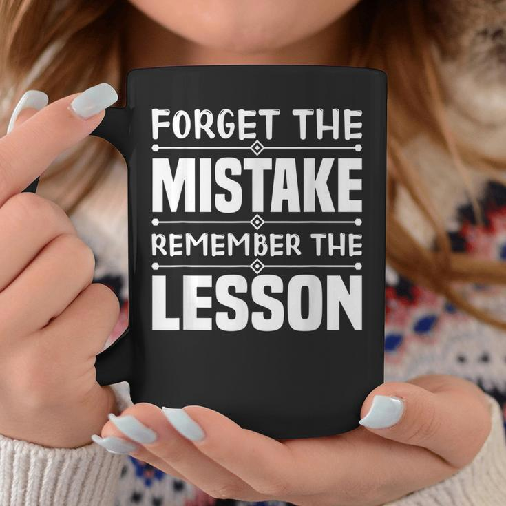Forget The Mistake Remember The Lesson - Inspirational Coffee Mug Unique Gifts