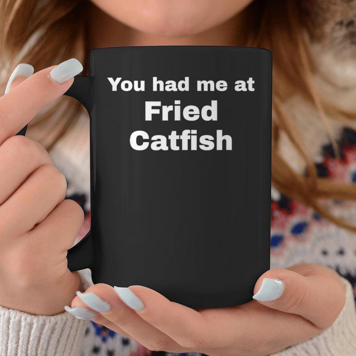 You Had Me At Fried Catfish Coffee Mug Unique Gifts