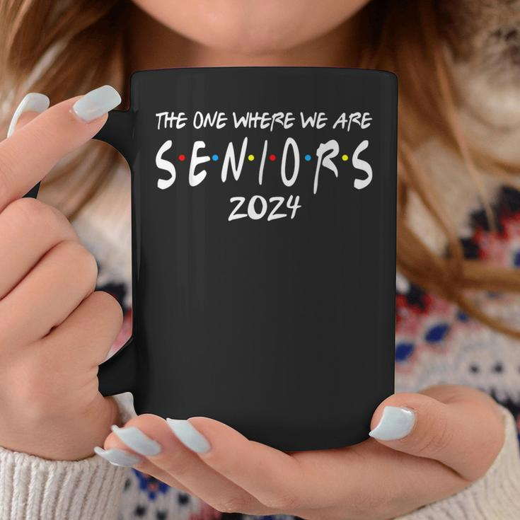 Friends Class Of 2024 The One Where We Are Seniors 2024 Coffee Mug Unique Gifts