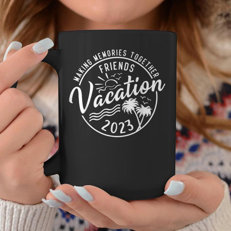 Friends Vacation 2023 Making Memories Together Girls Trip Coffee Mug Unique Gifts