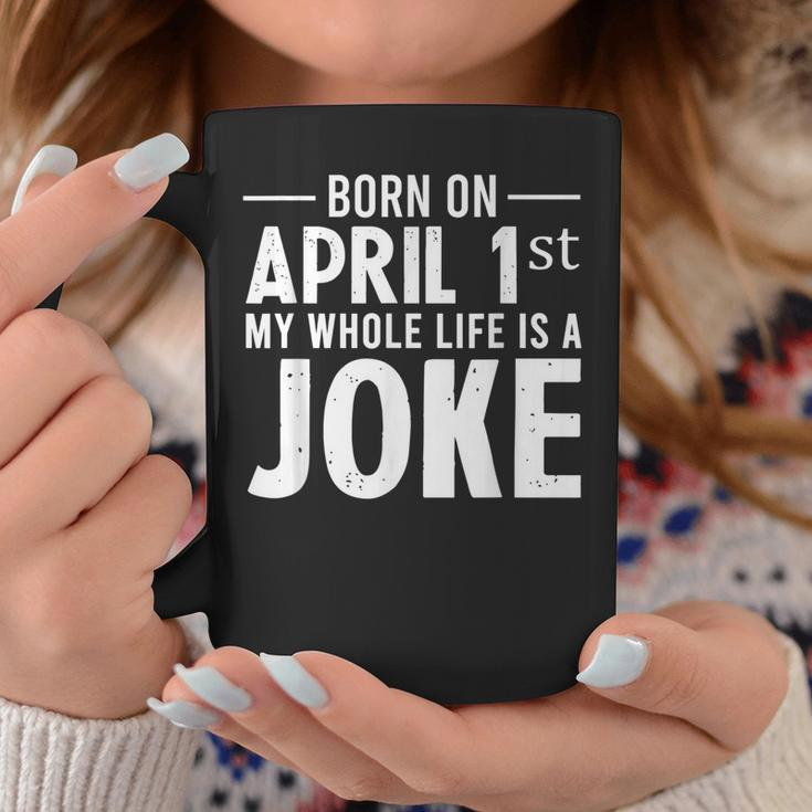 Funny April Fools Day Born On April 1St Joke Coffee Mug Unique Gifts