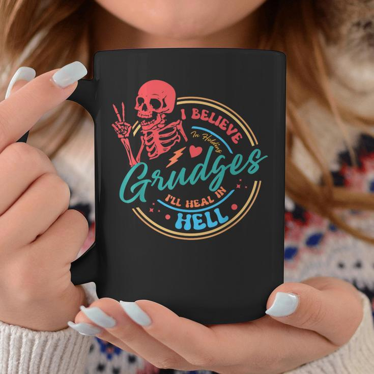 I Believe In Holding Grudges I'll Heal In Hell Coffee Mug Unique Gifts