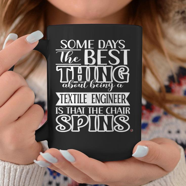 Some Days Textile Engineer Coffee Mug Unique Gifts