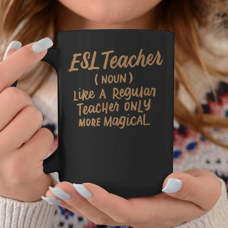 Funny Esl Teacher Like A Regular Teacher Only More Magical Coffee Mug Personalized Gifts