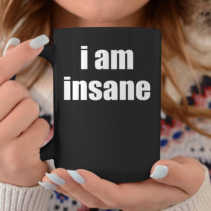 I Am Insane Women Coffee Mug Unique Gifts