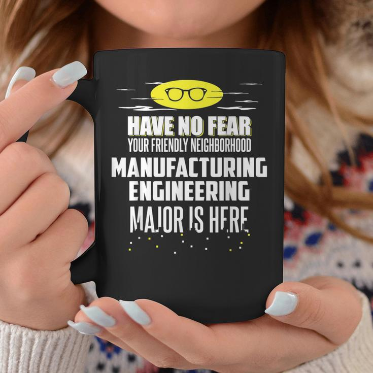 Manufacturing Engineering Major Have No Fear Coffee Mug Unique Gifts