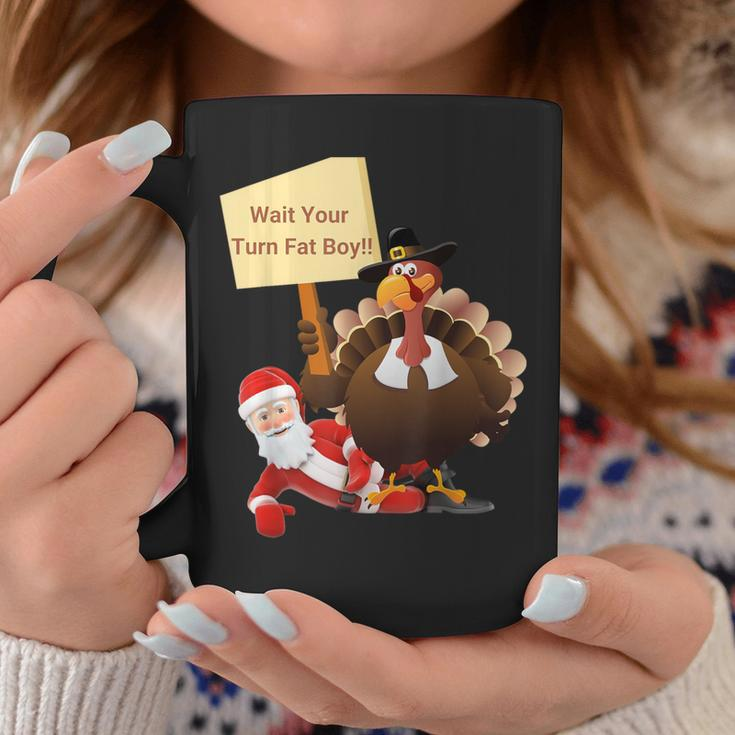Thanksgiving Wait Your Turn Fat Boy Santa Turkey Coffee Mug Funny Gifts
