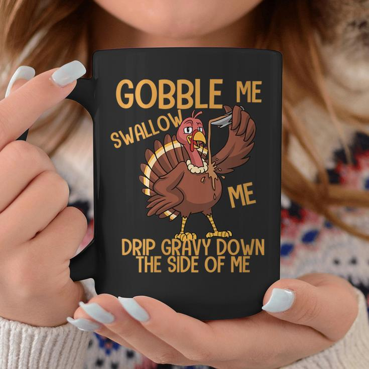 Gobble Me Swallow Me Drip Gravy Funny Thanksgiving Graphic Coffee Mug Unique Gifts