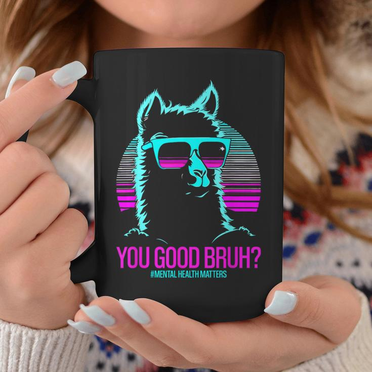 You Good Bruh Therapy Mental Health Matters Awareness Coffee Mug Unique Gifts