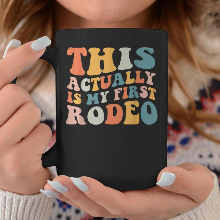 Groovy This Actually Is My First Rodeo Funny Cowboy Cowgirl Rodeo Funny Gifts Coffee Mug Unique Gifts