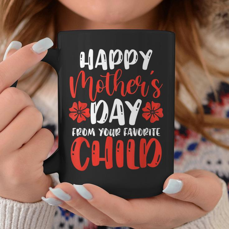 Happy Mothers Day From Your Favorite Child Funny Mothers Coffee Mug Unique Gifts