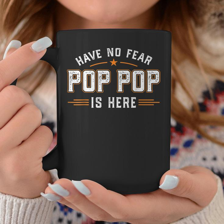 Have No Fear Pop Pop Is Here Coffee Mug Unique Gifts
