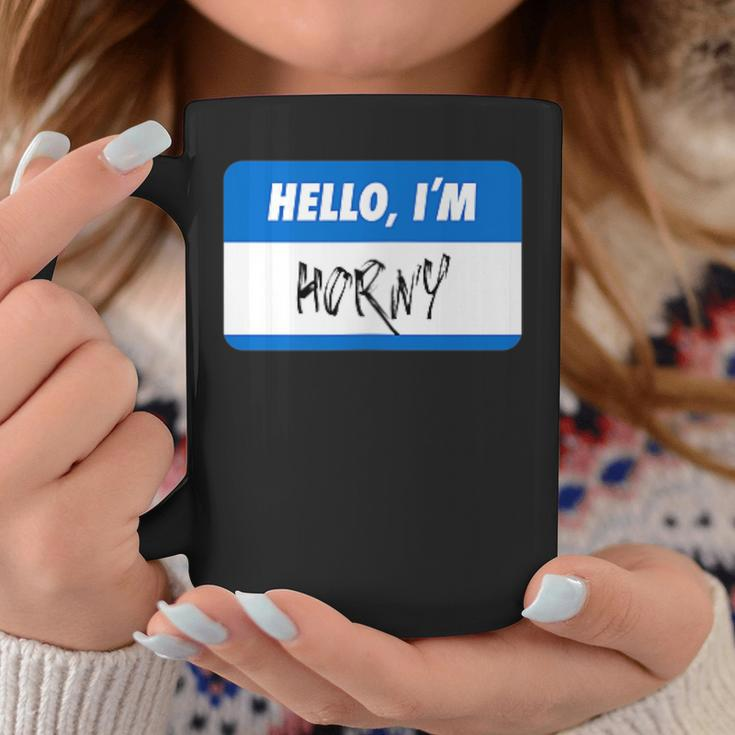 Hello I'm Horny Adult Humor Coffee Mug Unique Gifts