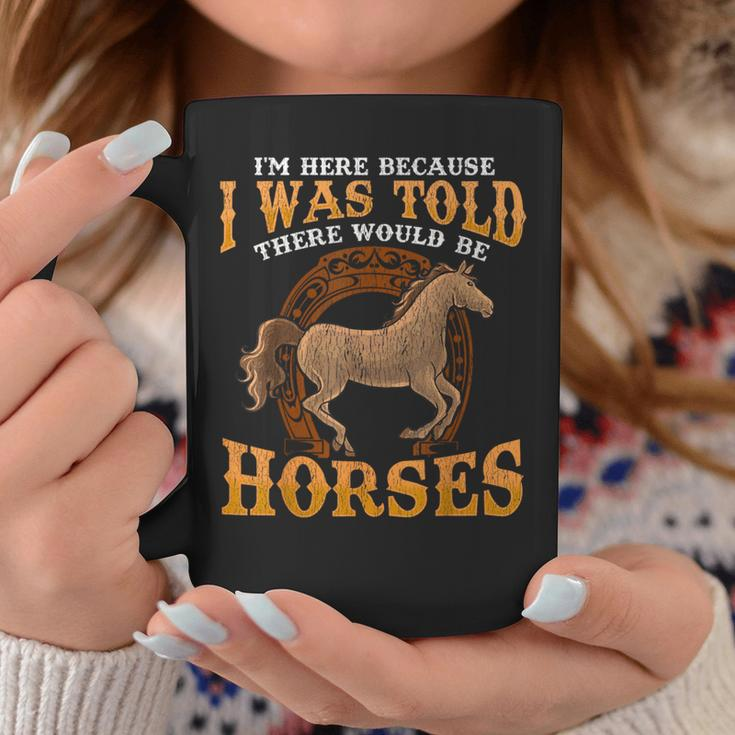 Horse I Was Told There Would Be Horses Equestrian Coffee Mug Unique Gifts