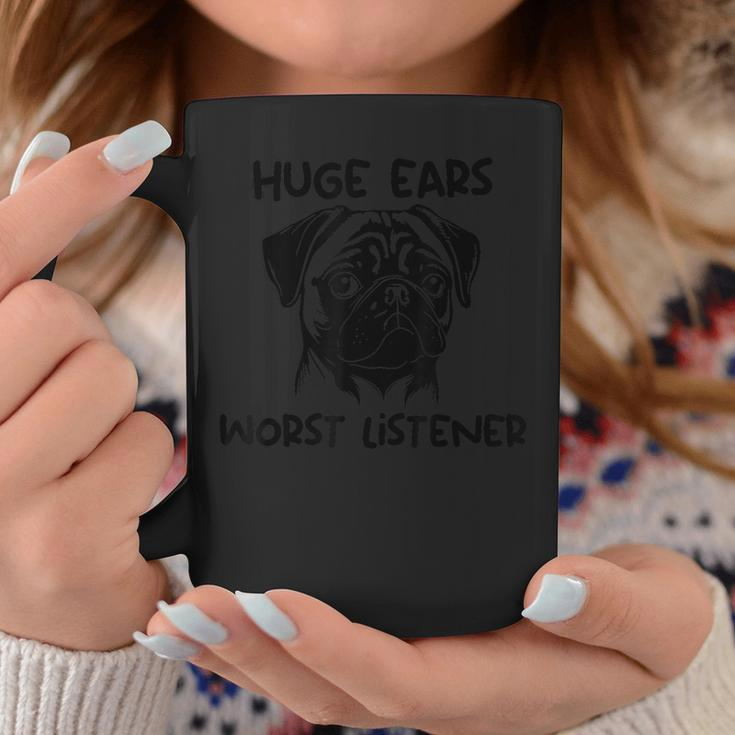 Huge Ears Worst Listener Pug Dog Coffee Mug Unique Gifts