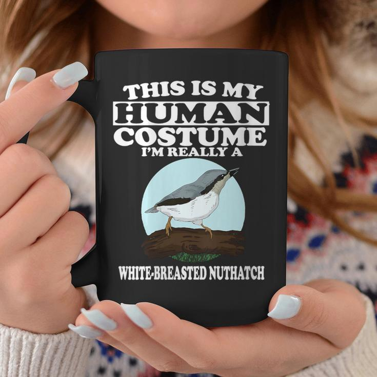 This Is My Human Costume I'm Really White-Breasted Nuthatch Coffee Mug Unique Gifts