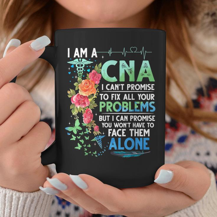 I Am A Cna I Cant Promise To Fix All Your Problem Coffee Mug Unique Gifts