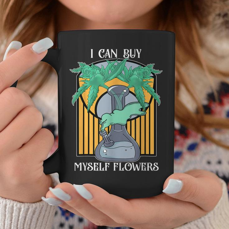 I Can Buy Myself Flowers Funny Weed Lady Apparel Coffee Mug Unique Gifts