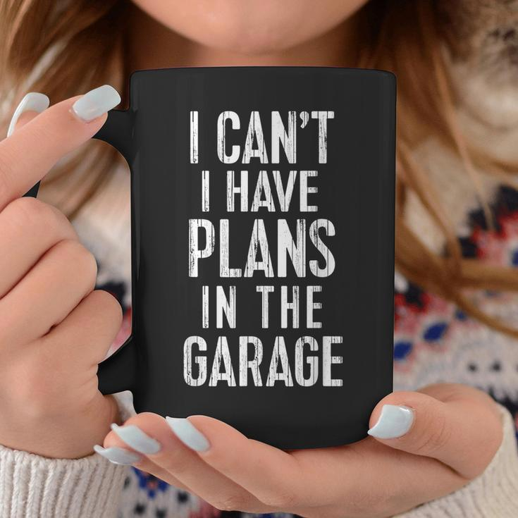 I Cant I Have Plans In The Garage Funny Car Mechanic Gift Gift For Mens Coffee Mug Unique Gifts