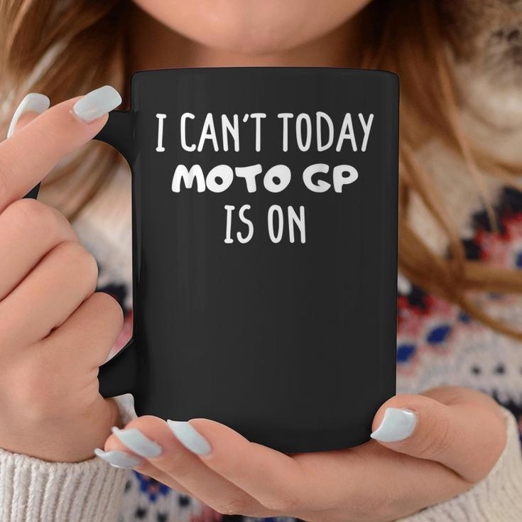 I Cant Today Moto Gp Is On Funny Motorcycle Racing Lover Coffee Mug Unique Gifts