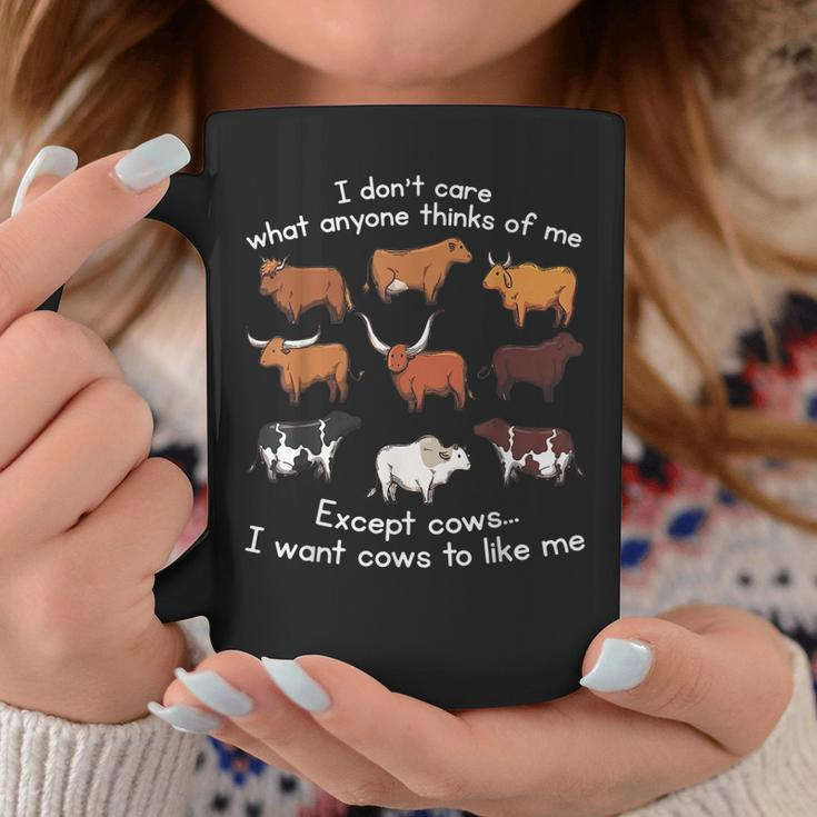 I Dont Care What Anyone Thinks Of Me Except Cows Coffee Mug Unique Gifts