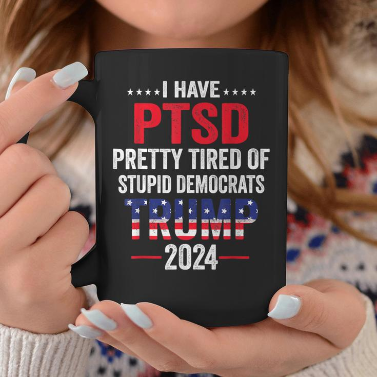 I Have Ptsd Pretty Tired Of Stupid Democrats Trump 2024 Coffee Mug Unique Gifts