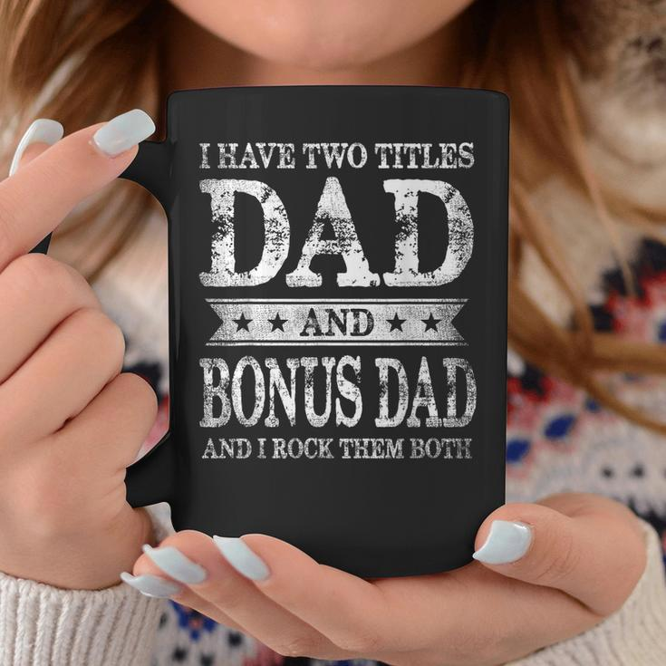 I Have Two Titles Dad And Bonus Dad And I Rock Them Both Coffee Mug Unique Gifts