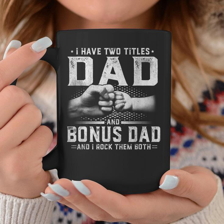 I Have Two Titles Dad And Bonus Dad Fathers Day Men Coffee Mug Unique Gifts