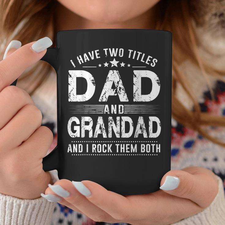 I Have Two Titles Dad And Grandad Fathers Day Gifts Coffee Mug Unique Gifts