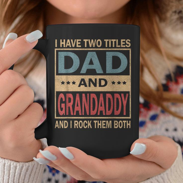I Have Two Titles Dad And Grandaddy Vintage Fathers Day Gift Gift For Mens Coffee Mug Unique Gifts