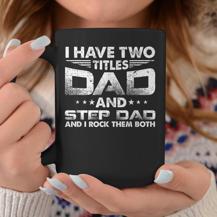 I Have Two Titles Dad And Stepdad Distressed Fathers Day Coffee Mug Unique Gifts