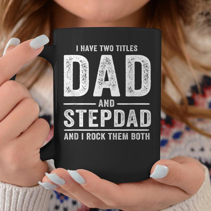 I Have Two Titles Dad And Stepdad Fathers Day Gift Gift For Mens Coffee Mug Unique Gifts