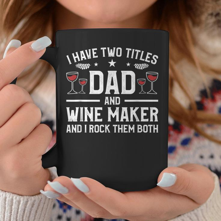 I Have Two Titles Dad And Wine Maker And I Rock Them Both Coffee Mug Funny Gifts