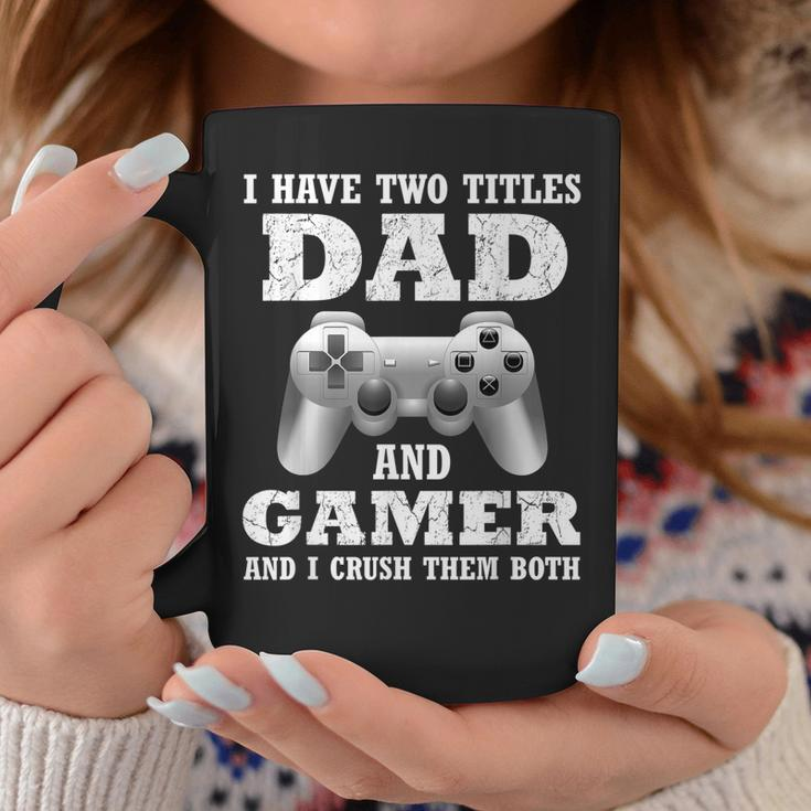 I Have Two Titles Dad Gamer Funny Gamer Gift For Dad Father Coffee Mug Unique Gifts