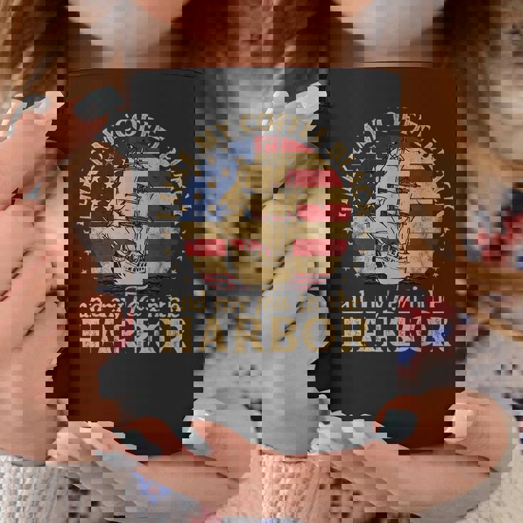 I Like My Coffee Black And My Tea In The Harbor Us History Coffee Mug