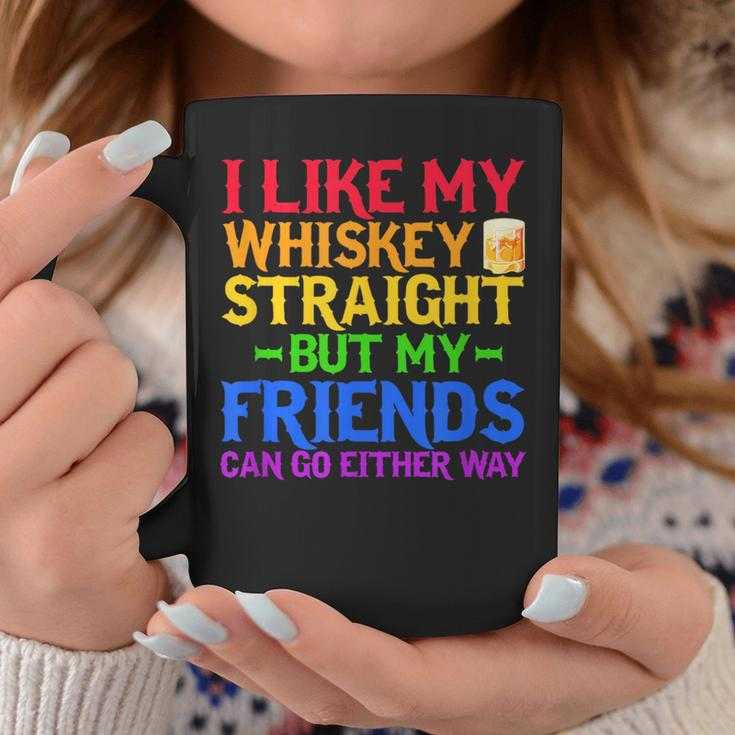 I Like My Whiskey Straight But My Friends Can Go Eeither Way Coffee Mug Unique Gifts