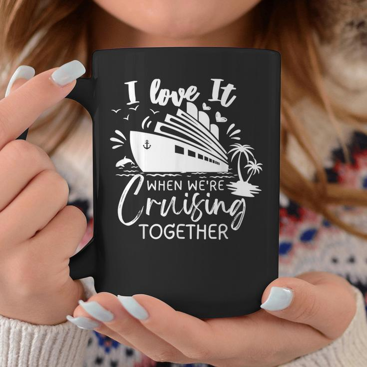 I Love It When Were Cruising Together Family Matching 2023 Coffee Mug Unique Gifts