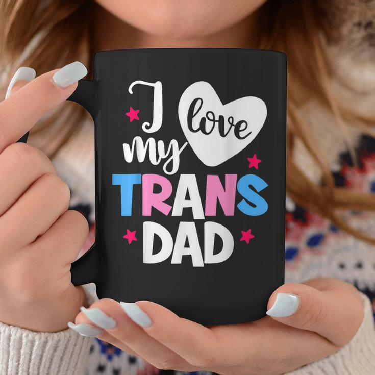 I Love My Trans Dad Proud Transgender Lgbtq Lgbt Family Gift For Women Coffee Mug Unique Gifts