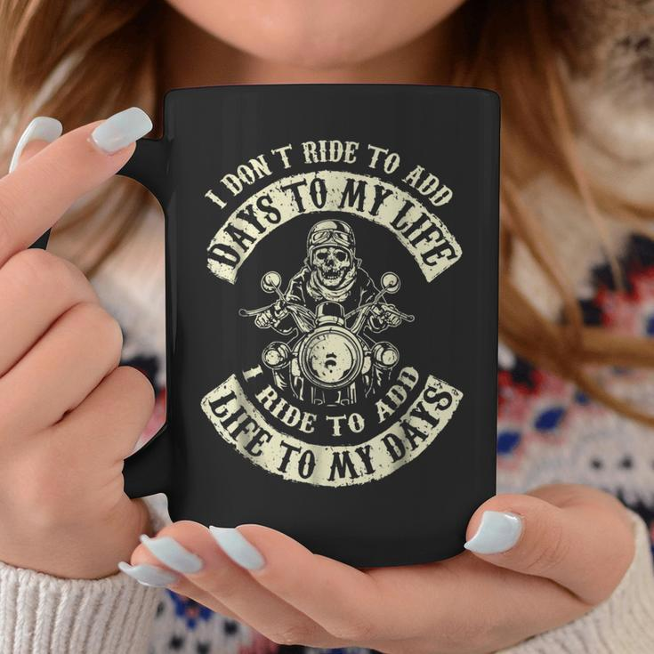 I Ride To Add Life To My Days Badass Motorcycle Coffee Mug Unique Gifts