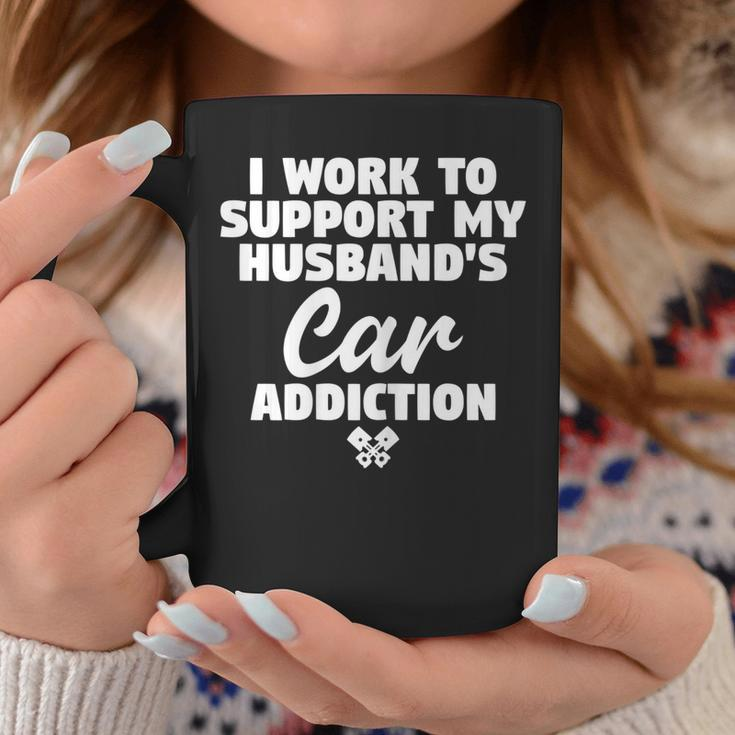 I Work To Support My Husbands Car Addiction Car Guys Wife Gift For Womens Coffee Mug Unique Gifts