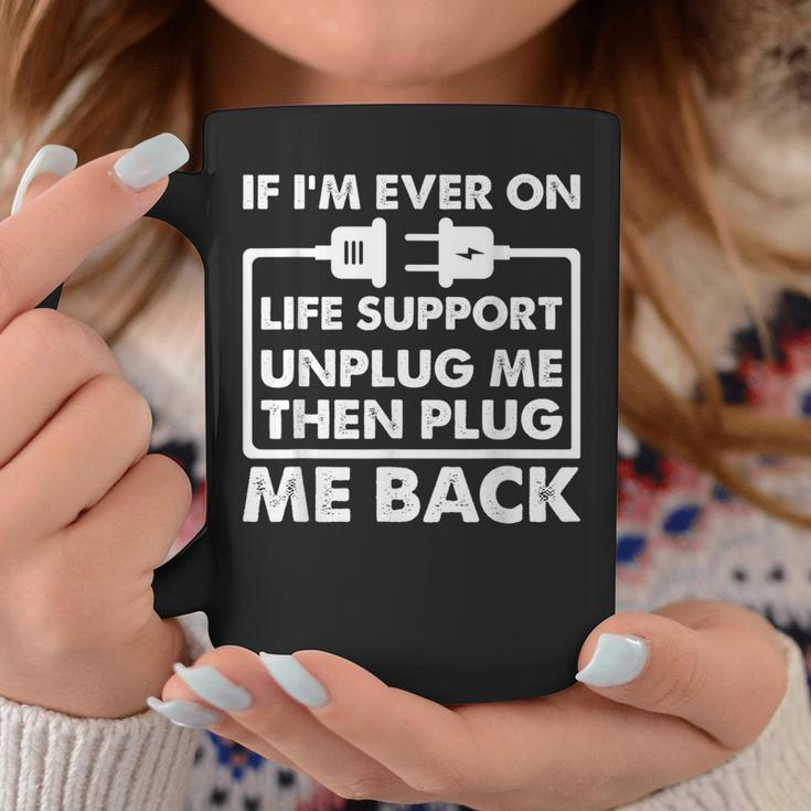 If Im Ever On Life Support Funny Sarcastic Nerd Dad Joke Gift For Women Coffee Mug Unique Gifts