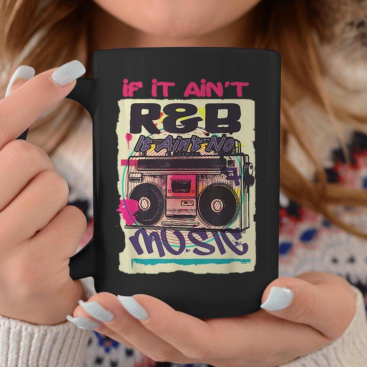 If It Aint R&B It Aint No Music 80S 90S Oldschool Graffiti Coffee Mug Unique Gifts