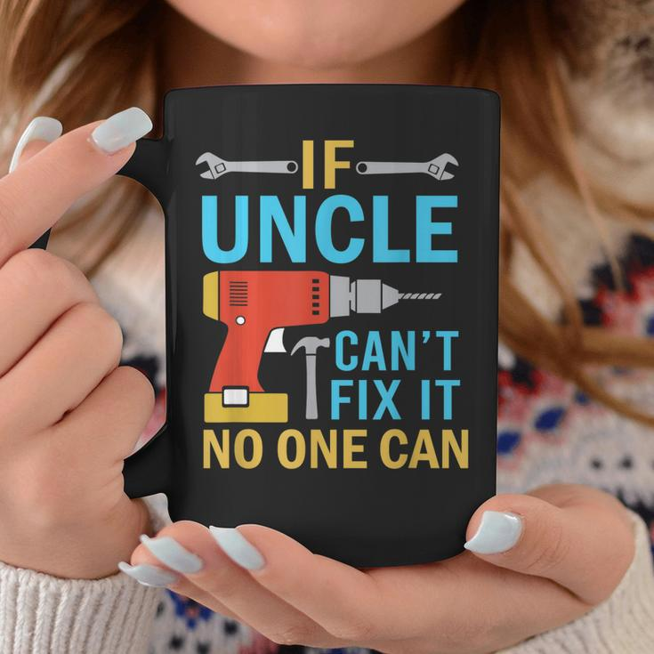 If Uncle Cant Fix It No One Can Funny Fathers Day Uncle Gift For Mens Coffee Mug Unique Gifts