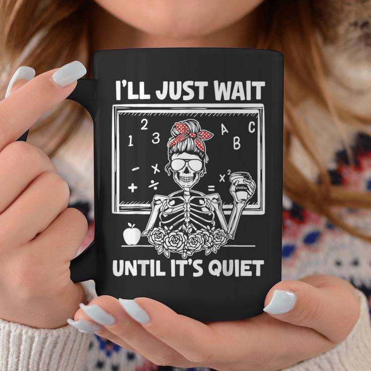 I'll Just Wait Until It's Quiet Teacher Lazy Halloween Meme Coffee Mug Unique Gifts