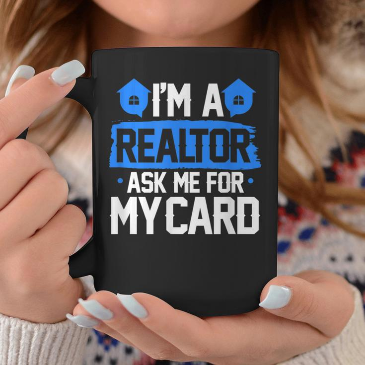 Im A Realtor Ask Me For My Card Funny Real Estate Agent Realtor Funny Gifts Coffee Mug Unique Gifts