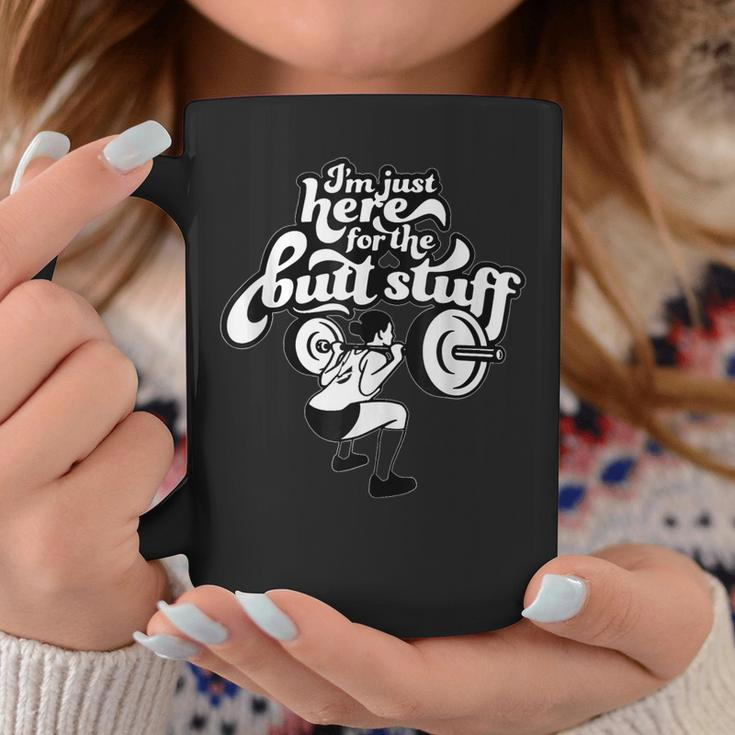 Im Just Here For The Butt Stuff Woman Workout Weightlifting Coffee Mug Unique Gifts
