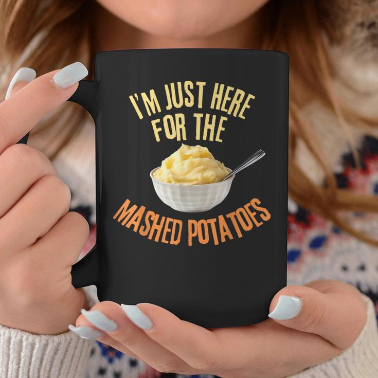 I'm Just Here For The Mashed Potatoes Thanksgiving Coffee Mug Funny Gifts